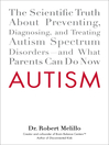 Autism (eBook): The Scientific Truth About Preventing, Diagnosing, and Treating Autism Spectrum Disorders—and What Parents Can Do Now